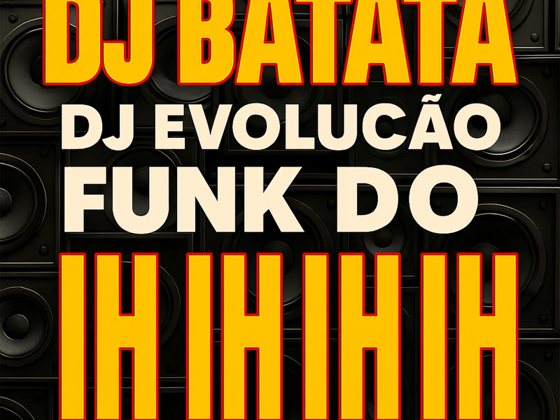 Funk Do Ih Ih Ih Ih (Single)