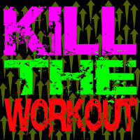 Kill the Workout