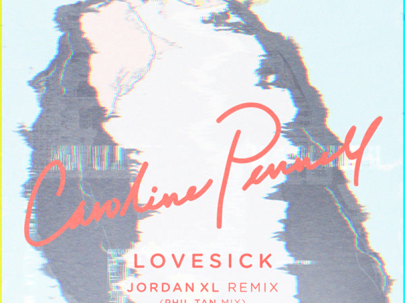 Lovesick (JordanXL Remix (Phil Tan Mix)) (Single)