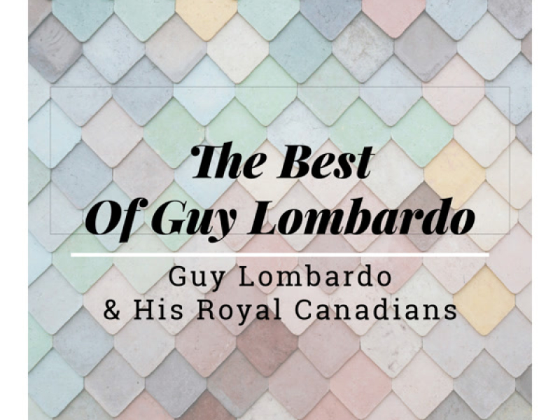 The Best of Guy Lombardo and the Royal Canadians
