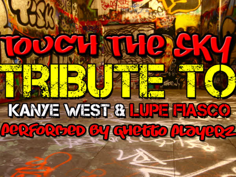 Touch the Sky: Tribute to Kanye West & Lupe Fiasco