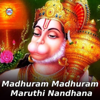 Madhuram Madhuram Maruthi Nandhana (Single)