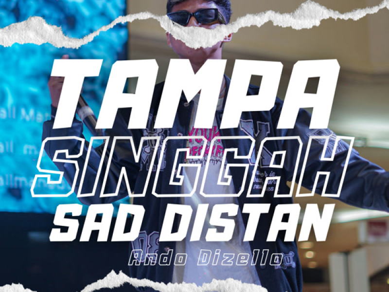 TAMPA SINGGAH Sad Distan (Single)