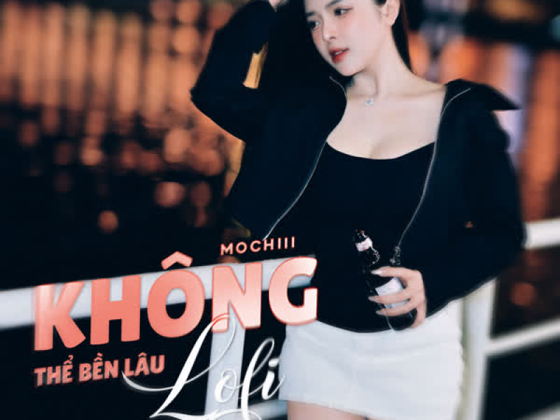 Không Thể Bền Lâu (Lofi Mix) (Single)