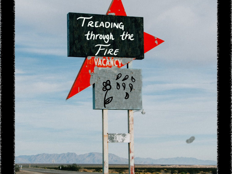 Treading Through the Fire