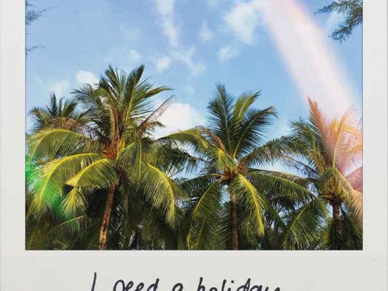 I Need a Holiday (Single)