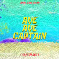 AYE AYE CAPTAIN (KAPTEN ABE) (Single)