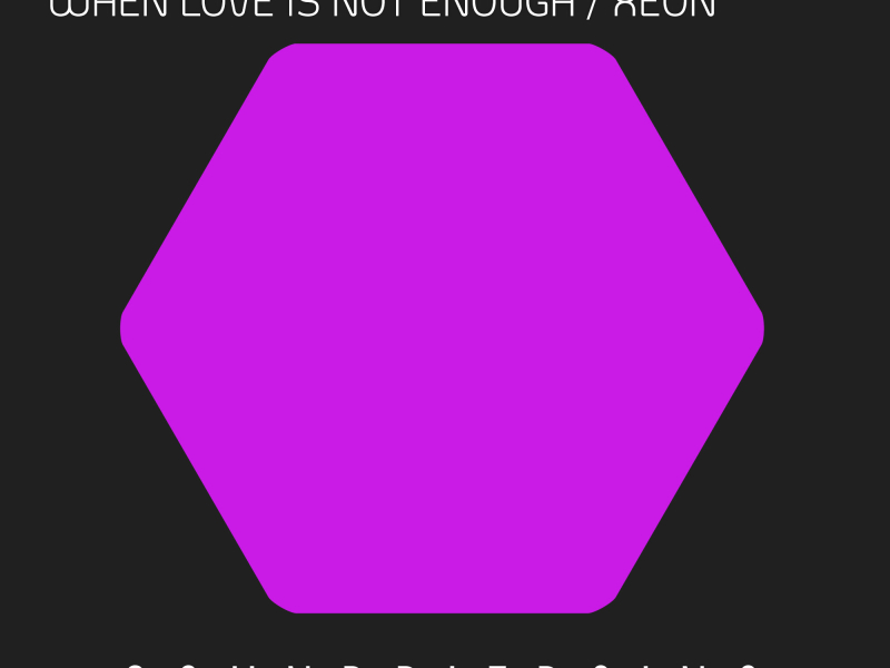 When Love Is Not Enough / Xeon (Single)