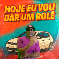 Hoje eu Vou dar um Role (Single)
