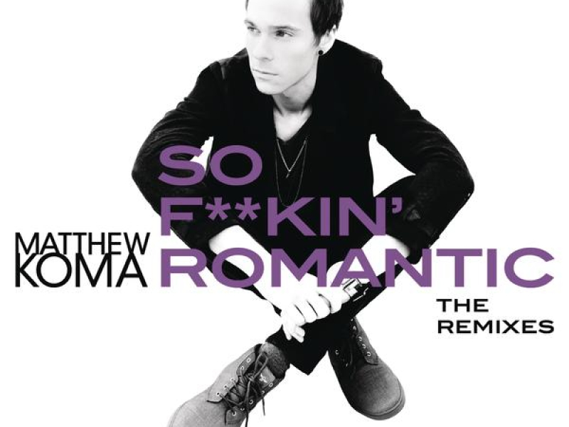 So F**kin' Romantic (The Remixes)