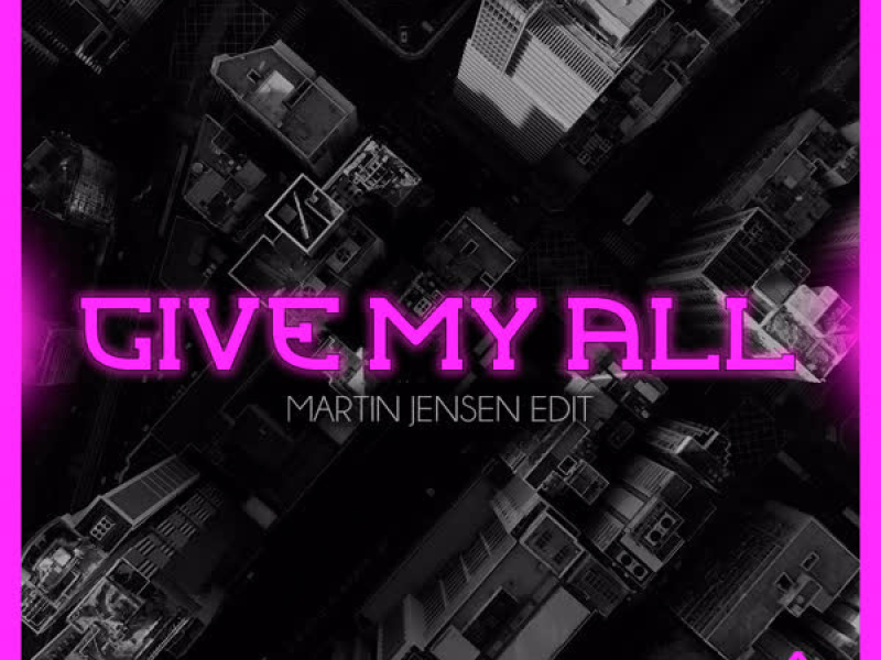 Give My All (Martin Jensen Edit) (Single)