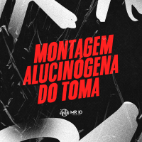 MONTAGEM ALUCINÓGENA DO TOMA (Single)