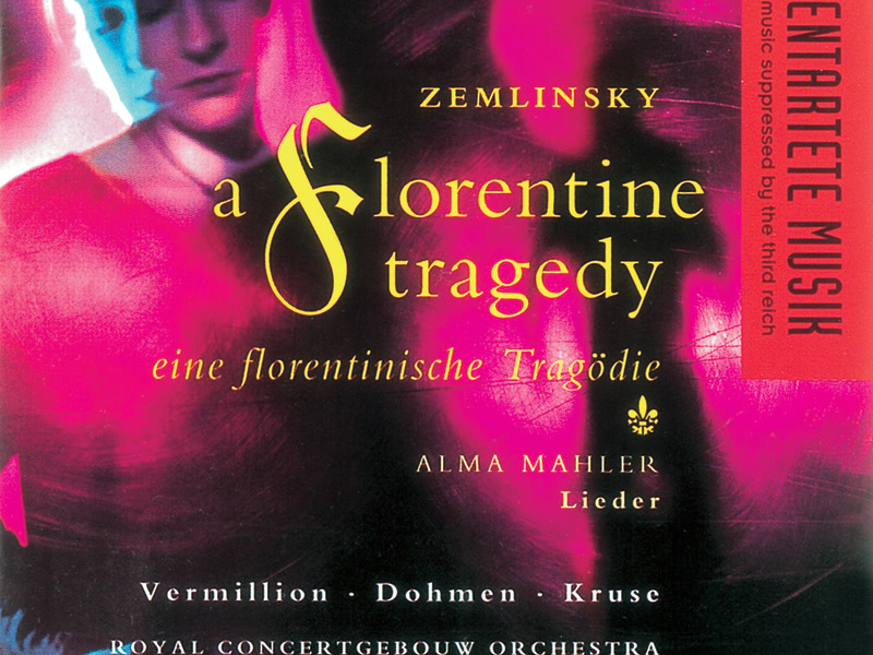 Zemlinsky: A Florentine Tragedy/Mahler, A. Lieder