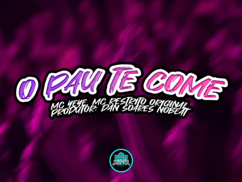 O Pau Te Come (Single)