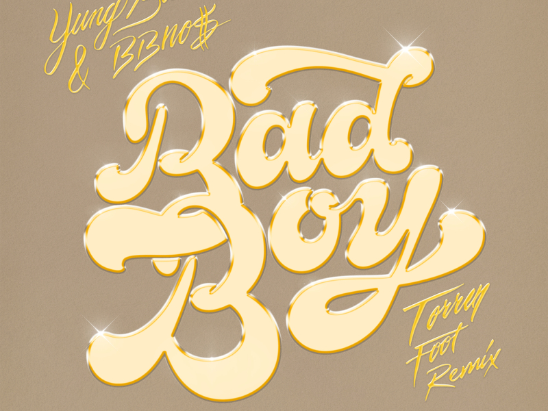 Bad Boy (Torren Foot Remix)