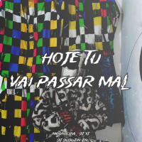 HOJE TU VAI PASSAR MAL (Single)