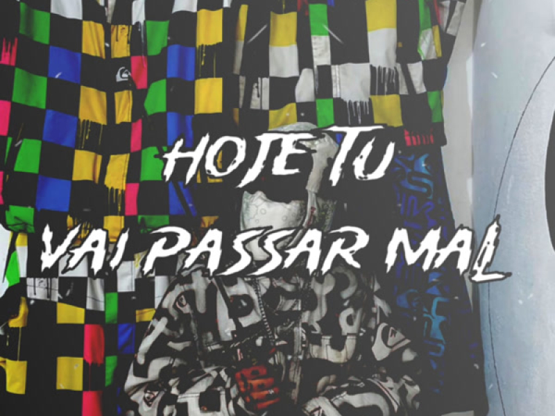 HOJE TU VAI PASSAR MAL (Single)