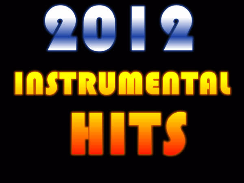 2012 Instrumental Hits: 50 Hit Songs