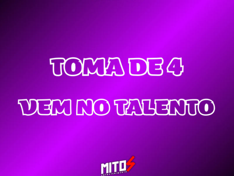 Toma De 4 Vem No Talento (Single)