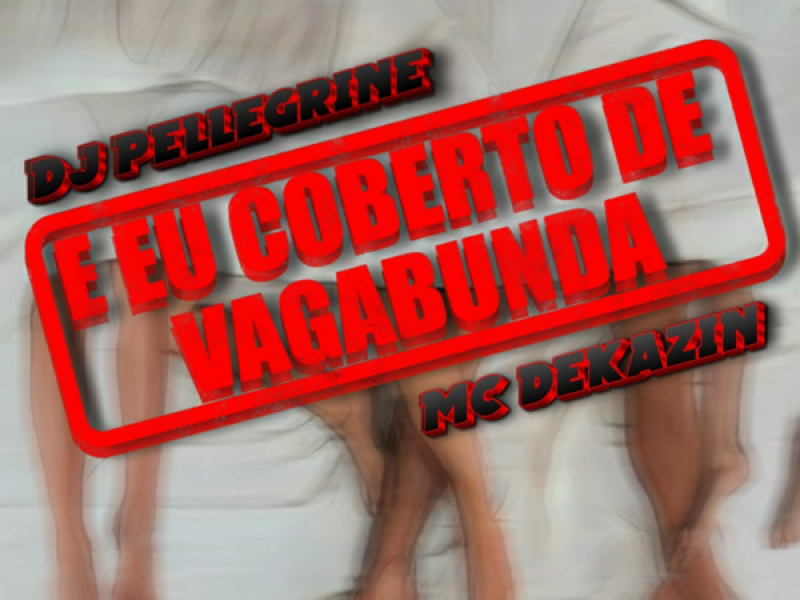 E eu coberto de vagabunda (Single)