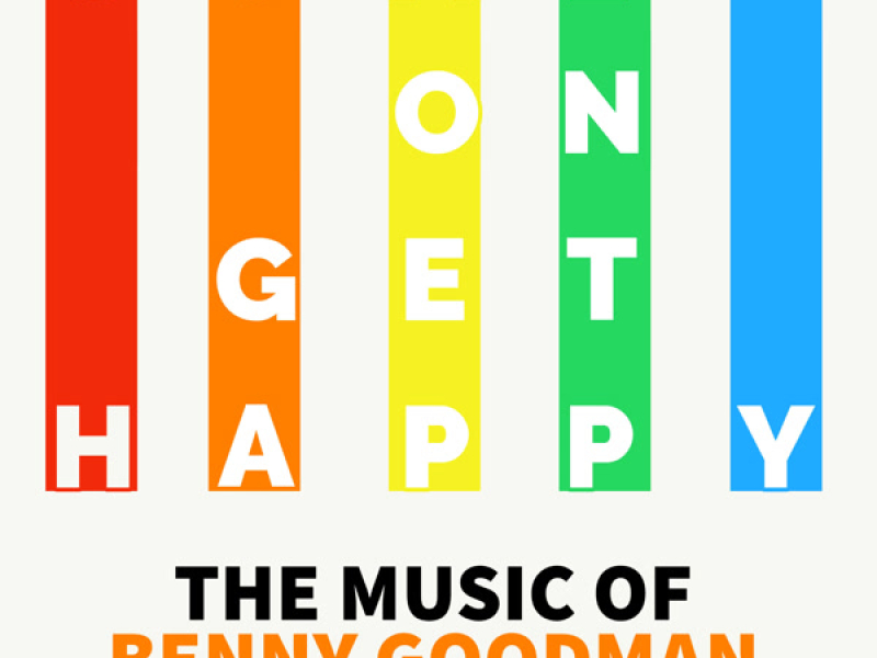 Come On Get Happy - The Music Of Benny Goodman (Vol. 1)