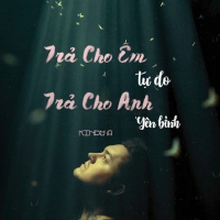 Trả Cho Em Tự Do, Trả Cho Anh Yên Bình (Single)