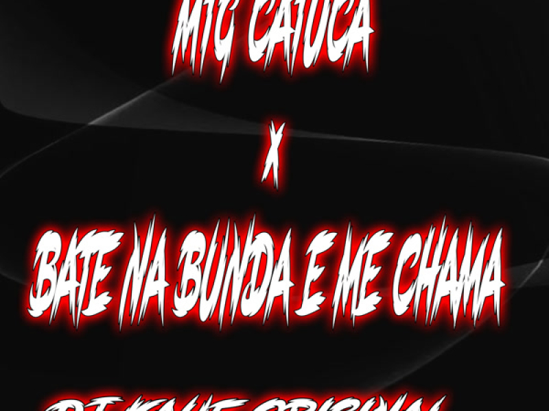 MTG CATUCA x BATE NA BUNDA E ME CHAMA (Single)