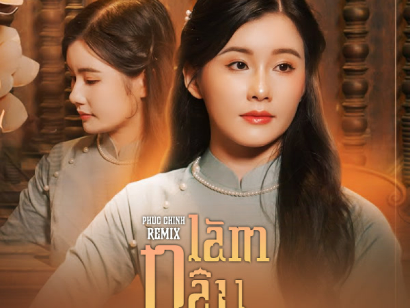 Làm Dâu (Phúc Chinh Remix)  (Single)