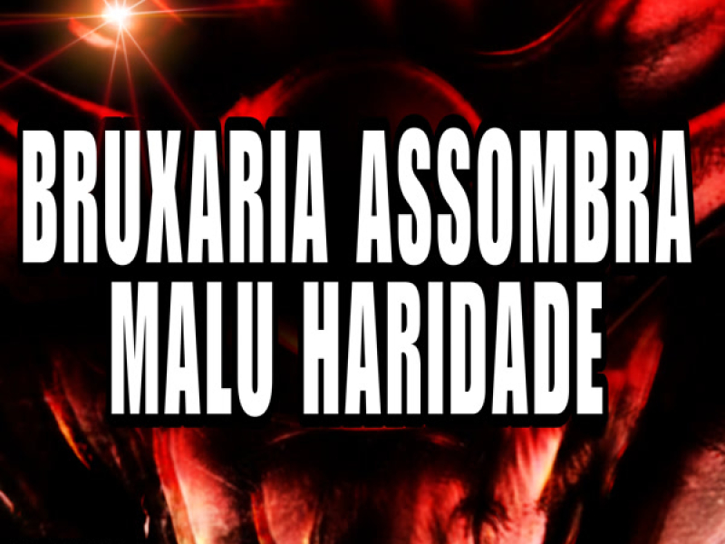 BRUXARIA ASSOMBRA MALU HARIDADE (Single)