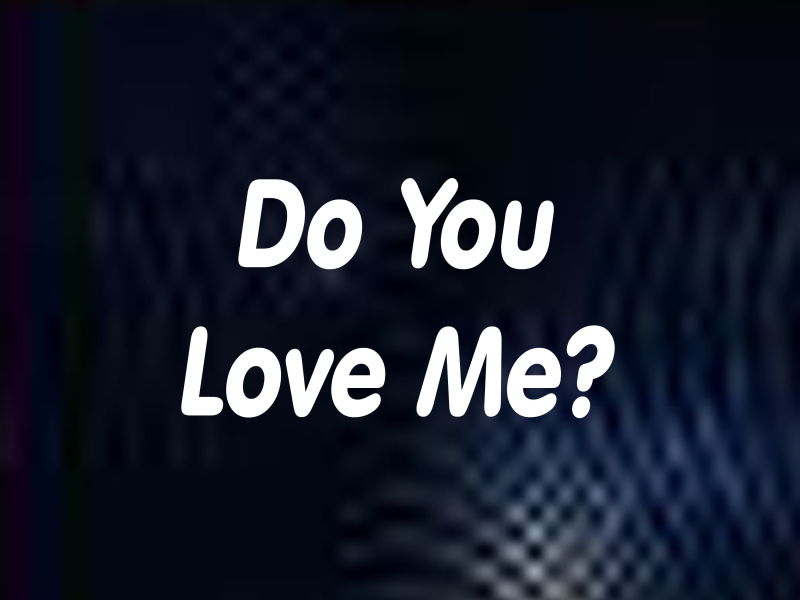 Do You Love Me? (Single)