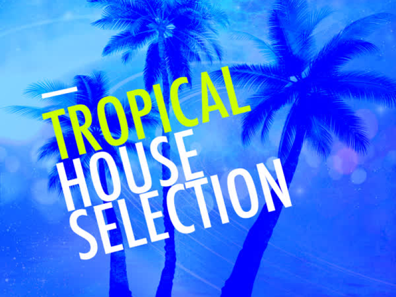 Tropical House Selection