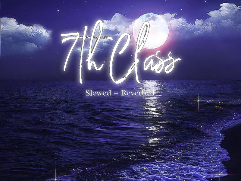 7th Class (Slowed + Reverbed) (Single)