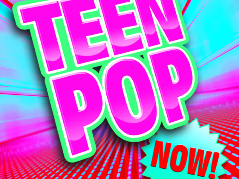 Teen Pop Now!