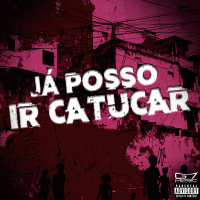 Já Posso ir Catucar (Single)