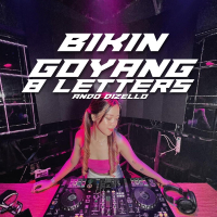 BIKIN GOYANG 8 LETTERS (Single)