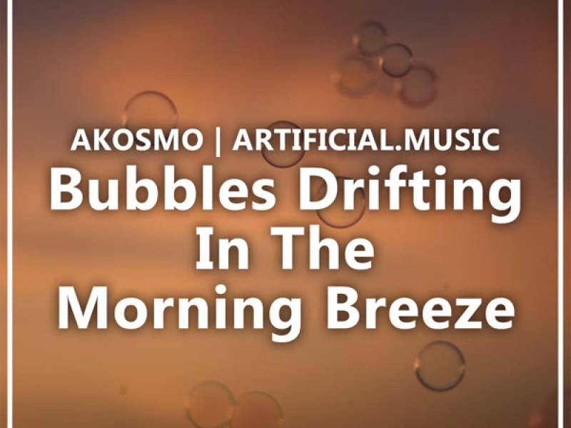 Bubbles Drifting in the Morning Breeze (Single)