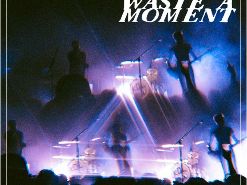 Waste A Moment (Live)