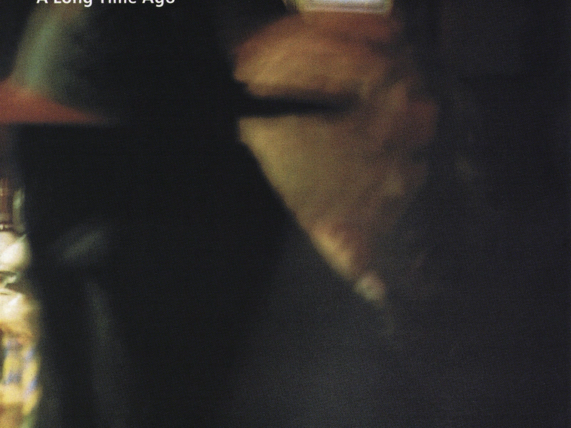 A Long Time Ago