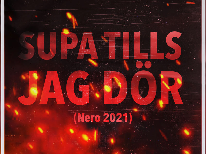 Supa Tills Jag Dör (Nero 2021) (Single)