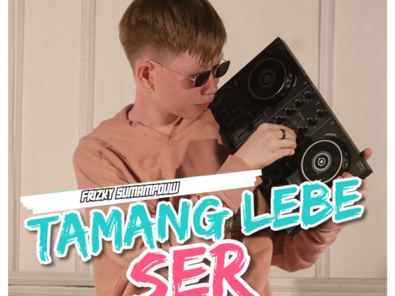 Tamang Lebe Ser (Single)