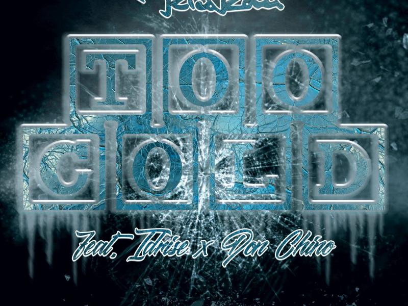 Too Cold (feat. Idrise & Don Chino)