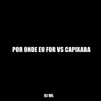 POR ONDE EU FOR VS CAPIXABA (Single)