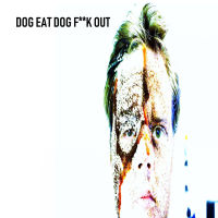 Dog Eat Dog Fuck Out (feat. Dan Rude) (Single)