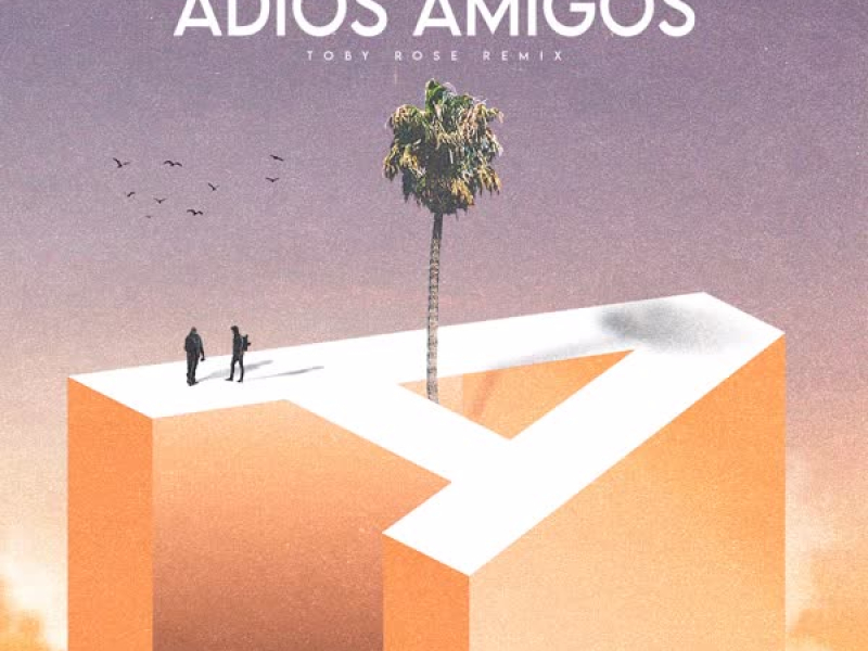 Adios Amigos (Toby Rose Remix) (Single)
