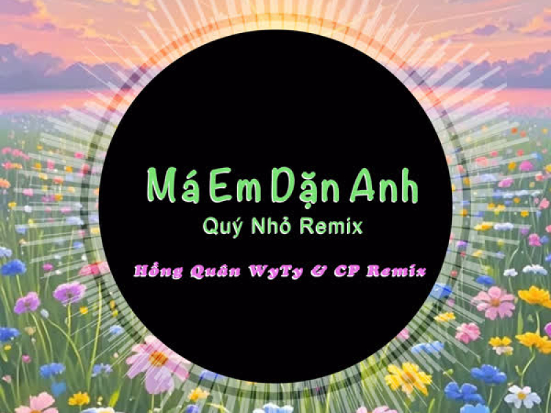 Má Em Dặn Anh (Quý Nhỏ Remix) (Single)