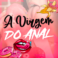 A VIRGEM DO ANAL (Single)