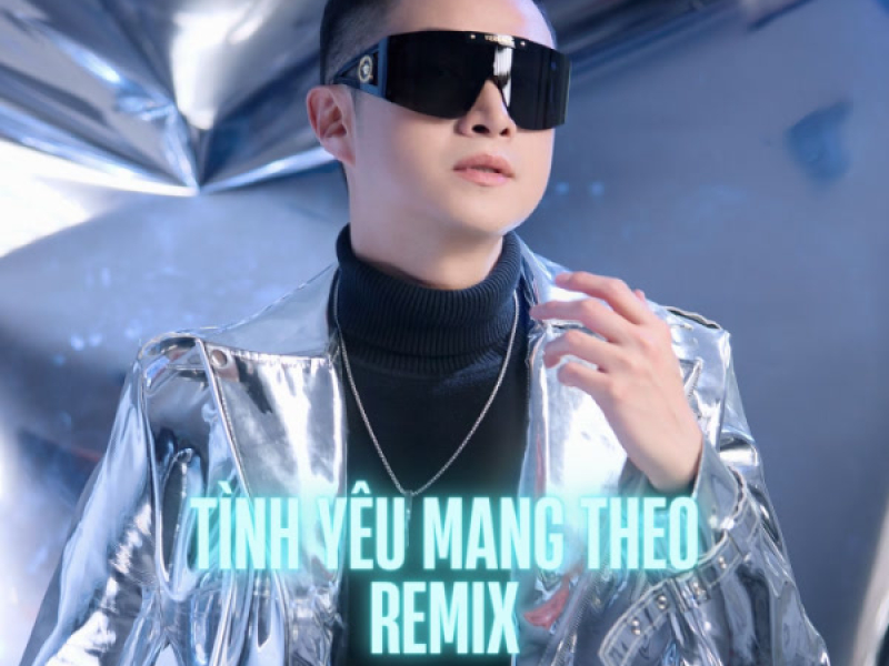 Tình Yêu Mang Theo 2023 (Remix) (Single)