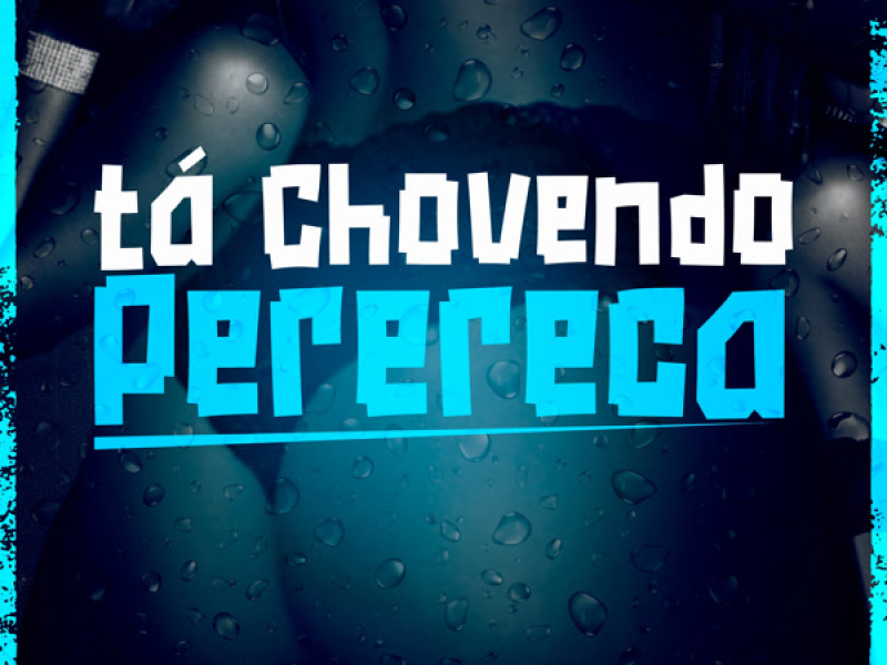 Tá Chovendo Perereca (Single)