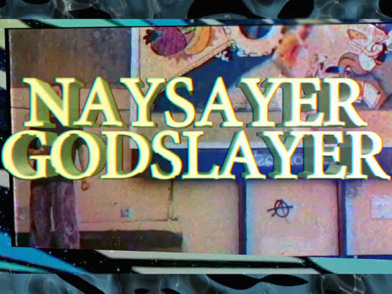 Naysayer Godslayer (Single)