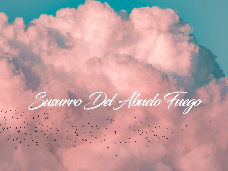 Susurro Del Abuelo Fuego (Single)